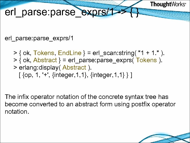 erl_parse: parse_exprs/1 -> { } erl_parse: parse_exprs/1 > { ok, Tokens, End. Line }