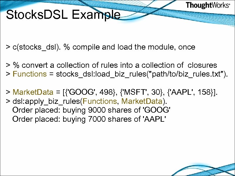 Stocks. DSL Example > c(stocks_dsl). % compile and load the module, once > %