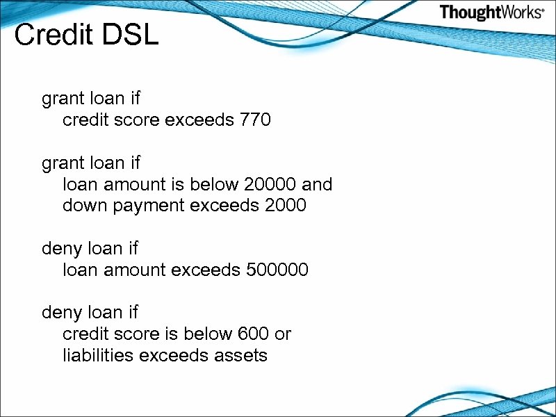 Credit DSL grant loan if credit score exceeds 770 grant loan if loan amount