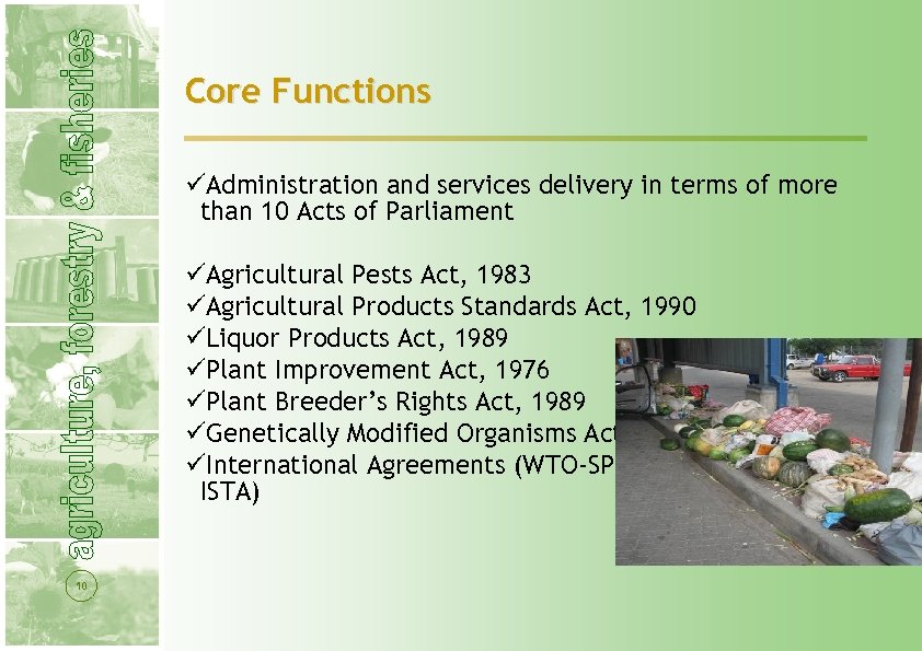 Core Functions üAdministration and services delivery in terms of more than 10 Acts of