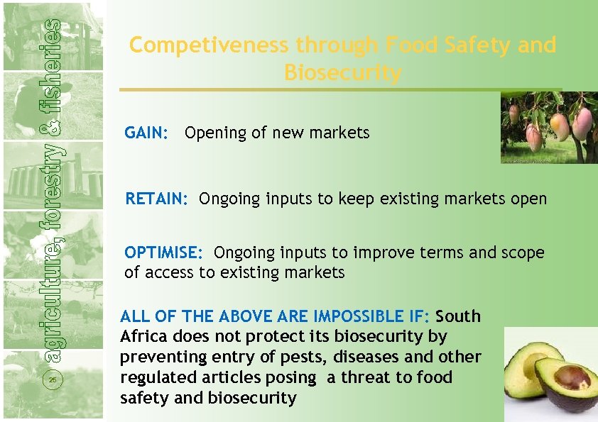 Competiveness through Food Safety and Biosecurity GAIN: Opening of new markets RETAIN: Ongoing inputs