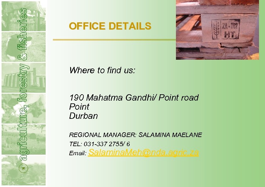 OFFICE DETAILS Where to find us: 190 Mahatma Gandhi/ Point road Point Durban REGIONAL