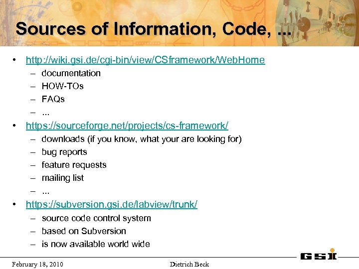 Sources of Information, Code, . . . • http: //wiki. gsi. de/cgi-bin/view/CSframework/Web. Home –