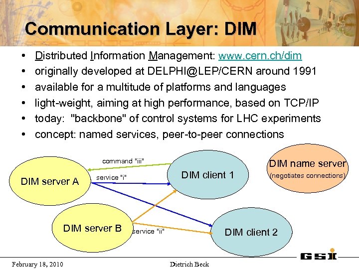 Communication Layer: DIM • • • Distributed Information Management: www. cern. ch/dim originally developed