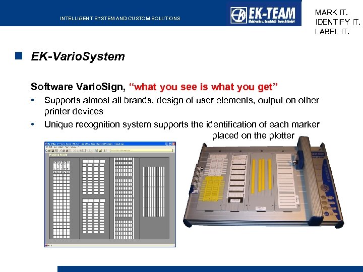 INTELLIGENT SYSTEM AND CUSTOM SOLUTIONS MARK IT. IDENTIFY IT. LABEL IT. EK-Vario. System Software