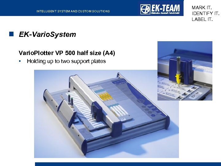 INTELLIGENT SYSTEM AND CUSTOM SOLUTIONS EK-Vario. System Vario. Plotter VP 500 half size (A