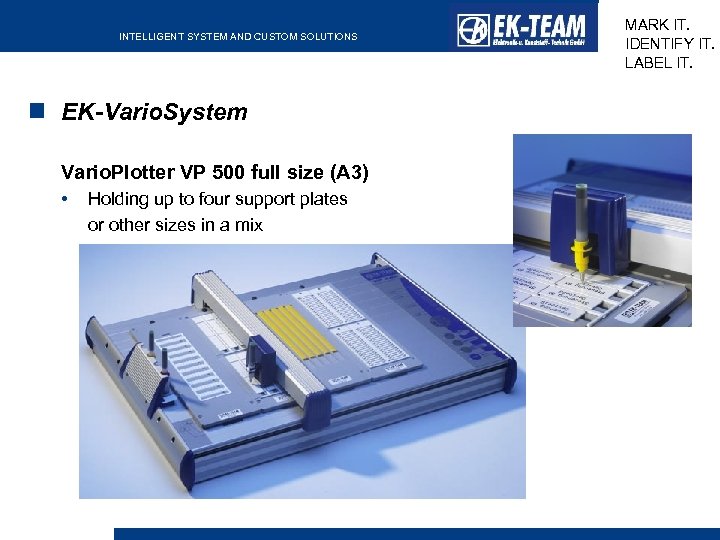 INTELLIGENT SYSTEM AND CUSTOM SOLUTIONS EK-Vario. System Vario. Plotter VP 500 full size (A