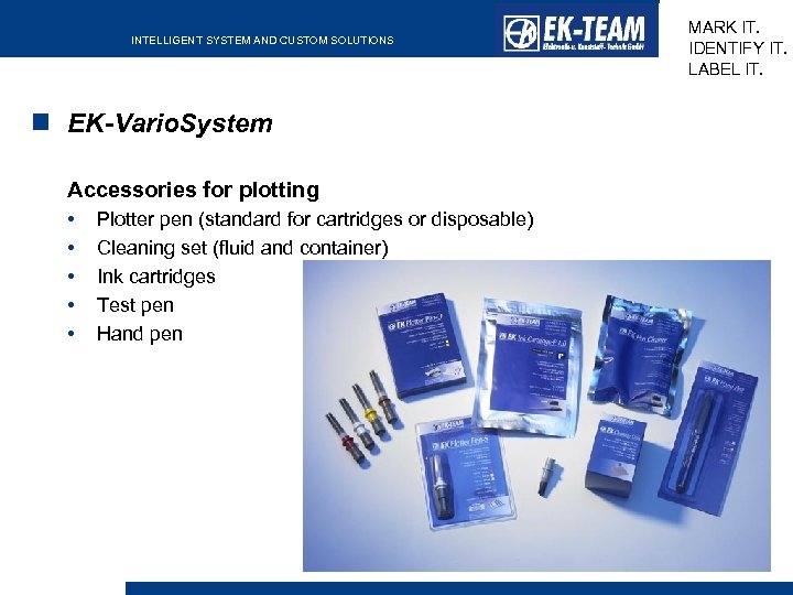 INTELLIGENT SYSTEM AND CUSTOM SOLUTIONS EK-Vario. System Accessories for plotting • • • Plotter