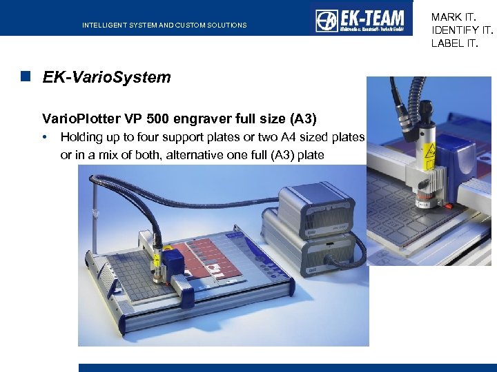 INTELLIGENT SYSTEM AND CUSTOM SOLUTIONS EK-Vario. System Vario. Plotter VP 500 engraver full size