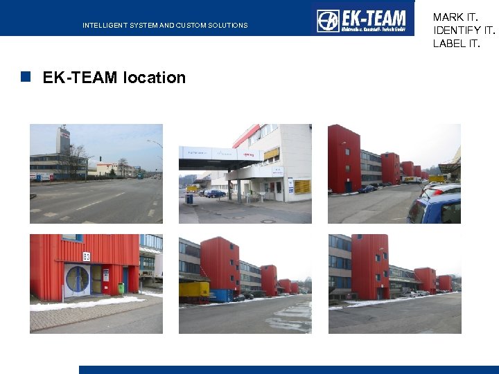 INTELLIGENT SYSTEM AND CUSTOM SOLUTIONS EK-TEAM location MARK IT. IDENTIFY IT. LABEL IT. 