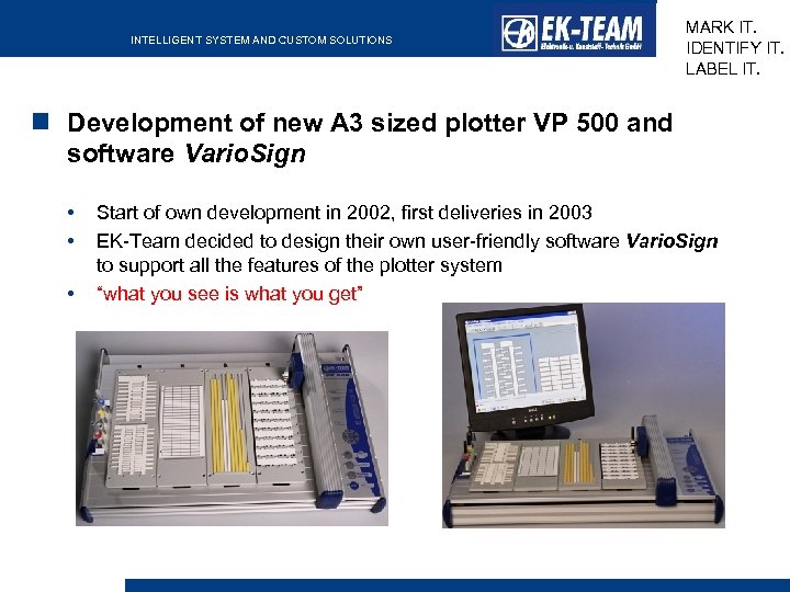 INTELLIGENT SYSTEM AND CUSTOM SOLUTIONS MARK IT. IDENTIFY IT. LABEL IT. Development of new