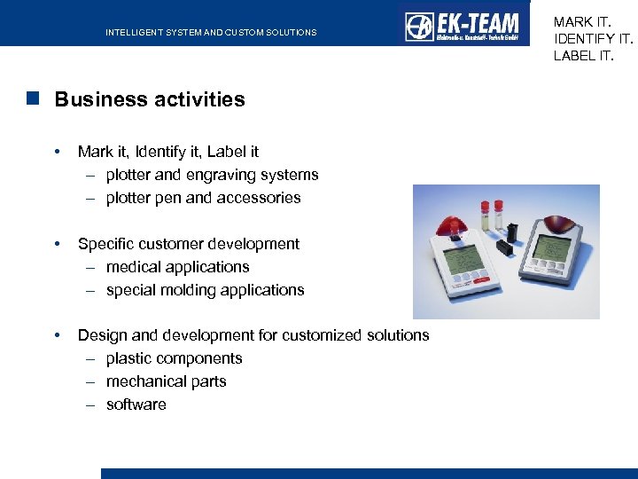 INTELLIGENT SYSTEM AND CUSTOM SOLUTIONS Business activities • Mark it, Identify it, Label it