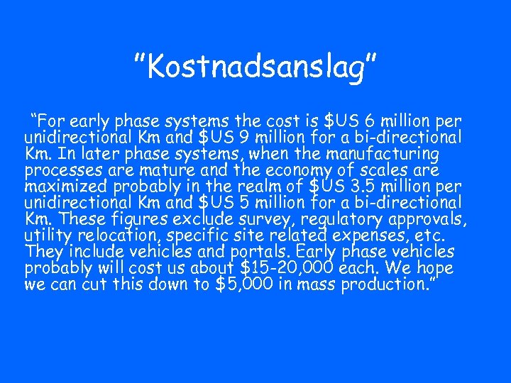 ”Kostnadsanslag” “For early phase systems the cost is $US 6 million per unidirectional Km