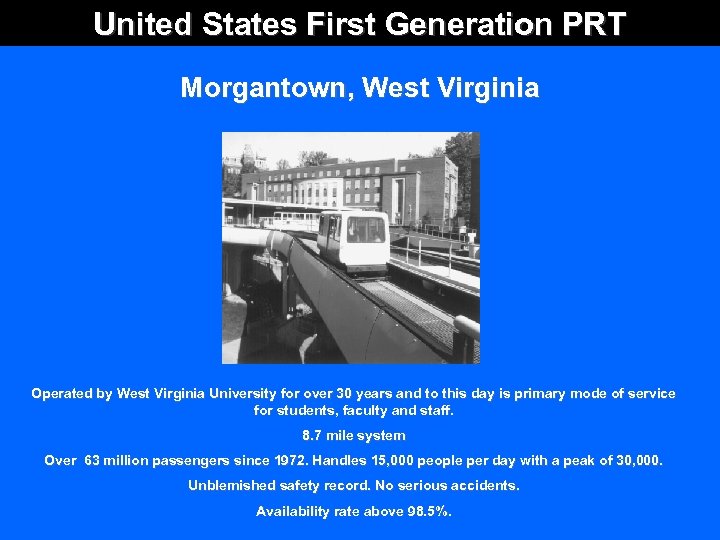 United States First Generation PRT Morgantown, West Virginia Operated by West Virginia University for