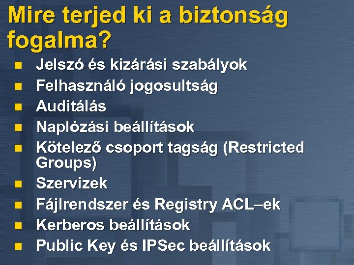 Mire terjed ki a biztonság fogalma? n n n n n Jelszó és kizárási