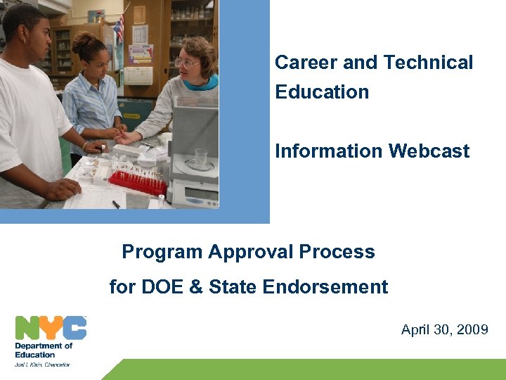 Career and Technical Education Information Webcast Program Approval Process for DOE & State Endorsement