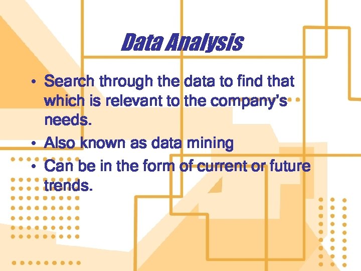 Data Analysis • Search through the data to find that which is relevant to