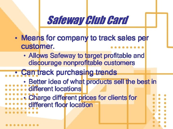 Safeway Club Card • Means for company to track sales per customer. • Allows