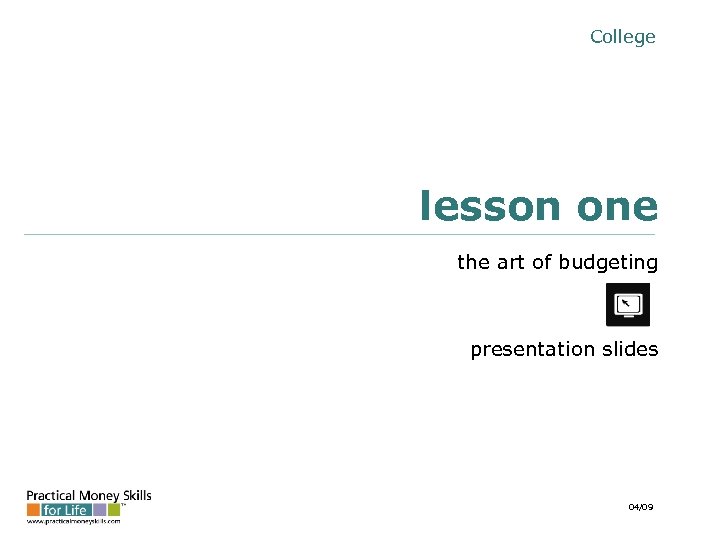 College lesson one the art of budgeting presentation slides 04/09 