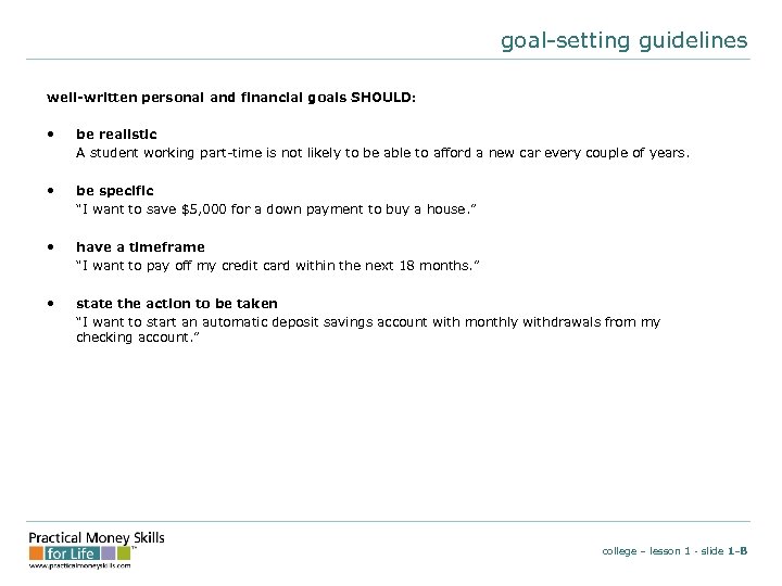goal-setting guidelines well-written personal and financial goals SHOULD: • be realistic A student working