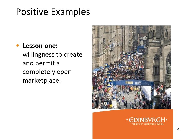 Positive Examples • Lesson one: willingness to create and permit a completely open marketplace.