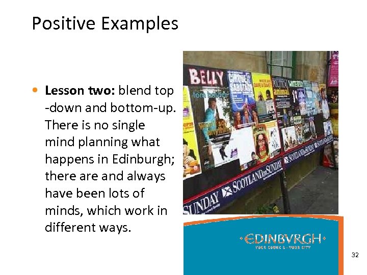 Positive Examples • Lesson two: blend top -down and bottom-up. There is no single