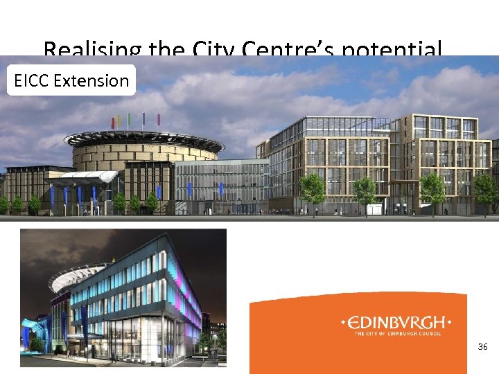 Realising the City Centre’s potential EICC Extension 36 