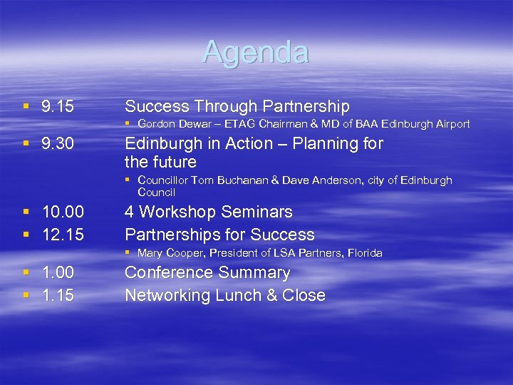 Agenda § 9. 15 Success Through Partnership § Gordon Dewar – ETAG Chairman &