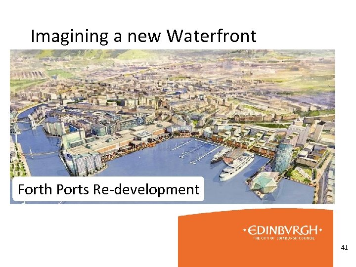 Imagining a new Waterfront Forth Ports Re-development 41 