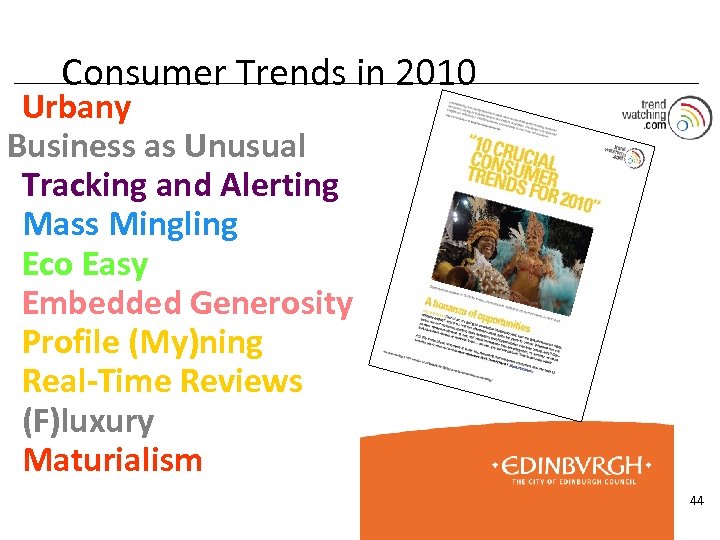 Consumer Trends in 2010 Urbany Business as Unusual Tracking and Alerting Mass Mingling Eco