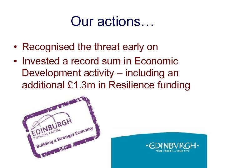 Our actions… • Recognised the threat early on • Invested a record sum in