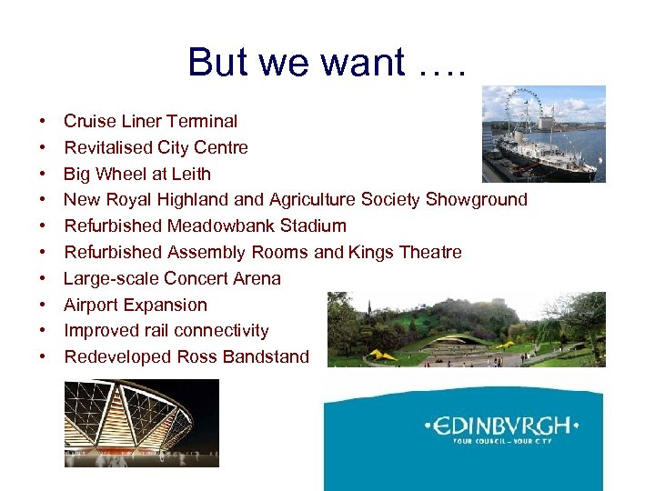 But we want …. • • • Cruise Liner Terminal Revitalised City Centre Big