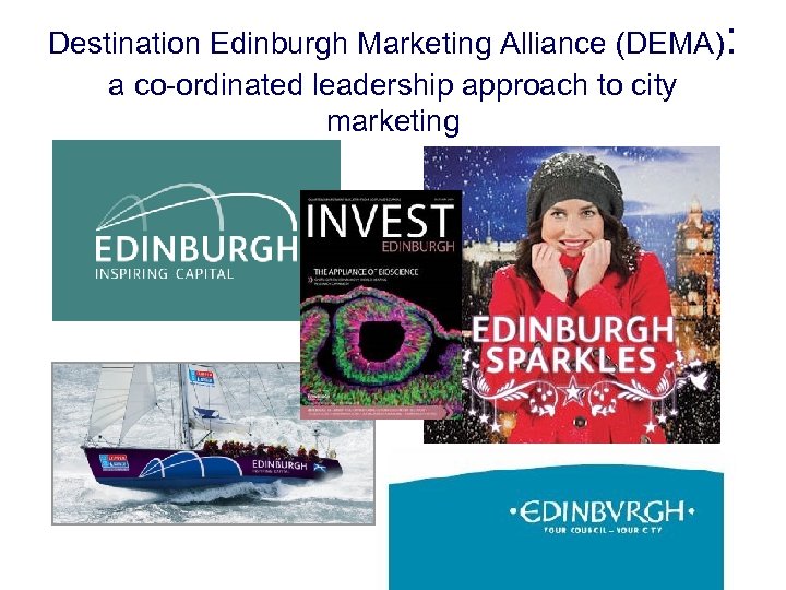Destination Edinburgh Marketing Alliance (DEMA): a co-ordinated leadership approach to city marketing 