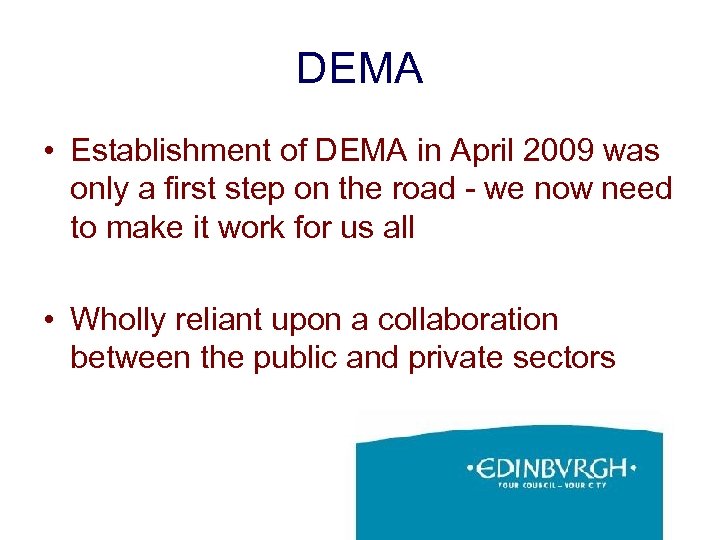 DEMA • Establishment of DEMA in April 2009 was only a first step on