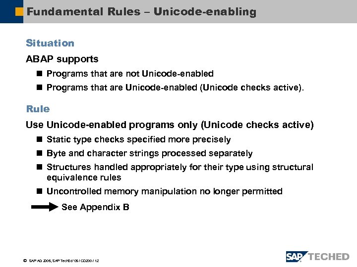 Fundamental Rules – Unicode-enabling Situation ABAP supports n Programs that are not Unicode-enabled n