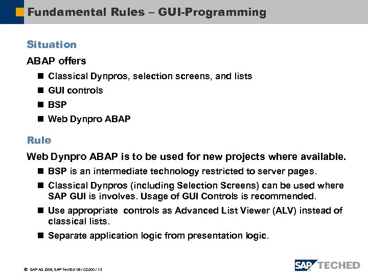 Fundamental Rules – GUI-Programming Situation ABAP offers n Classical Dynpros, selection screens, and lists