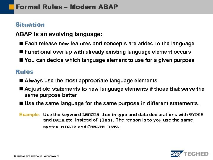 Formal Rules – Modern ABAP Situation ABAP is an evolving language: n Each release