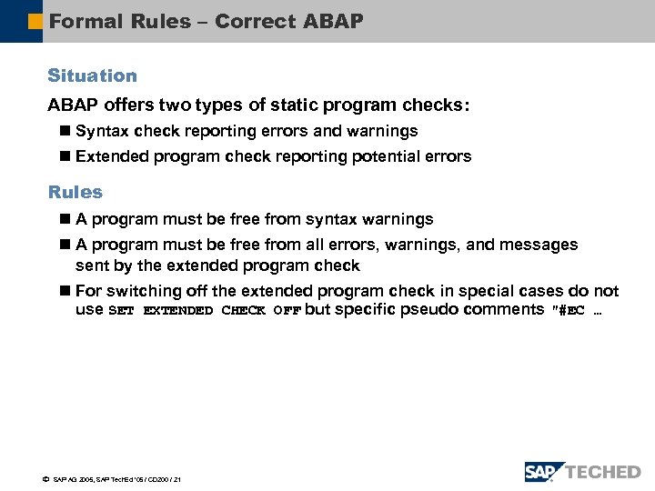 Formal Rules – Correct ABAP Situation ABAP offers two types of static program checks: