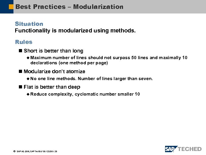 Best Practices – Modularization Situation Functionality is modularized using methods. Rules n Short is