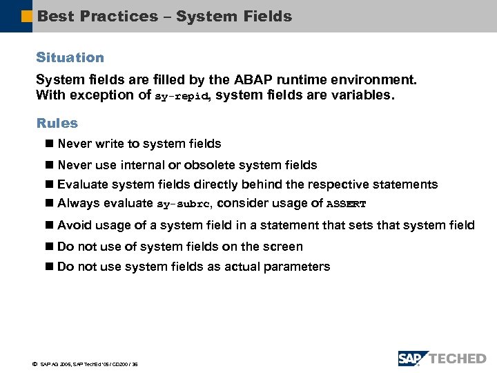 Best Practices – System Fields Situation System fields are filled by the ABAP runtime