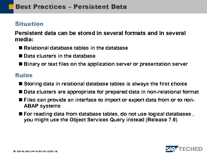 Best Practices – Persistent Data Situation Persistent data can be stored in several formats