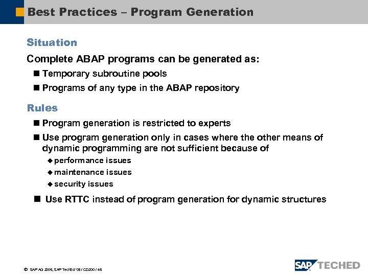 Best Practices – Program Generation Situation Complete ABAP programs can be generated as: n