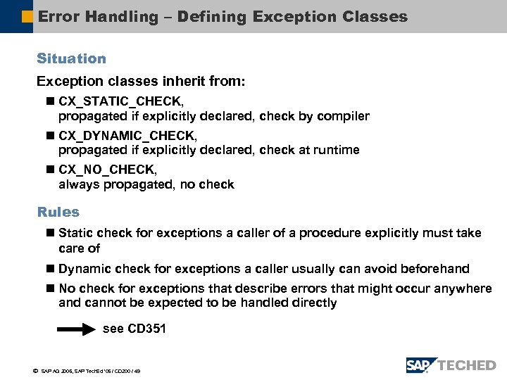 Error Handling – Defining Exception Classes Situation Exception classes inherit from: n CX_STATIC_CHECK, propagated