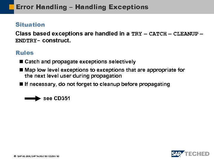 Error Handling – Handling Exceptions Situation Class based exceptions are handled in a TRY