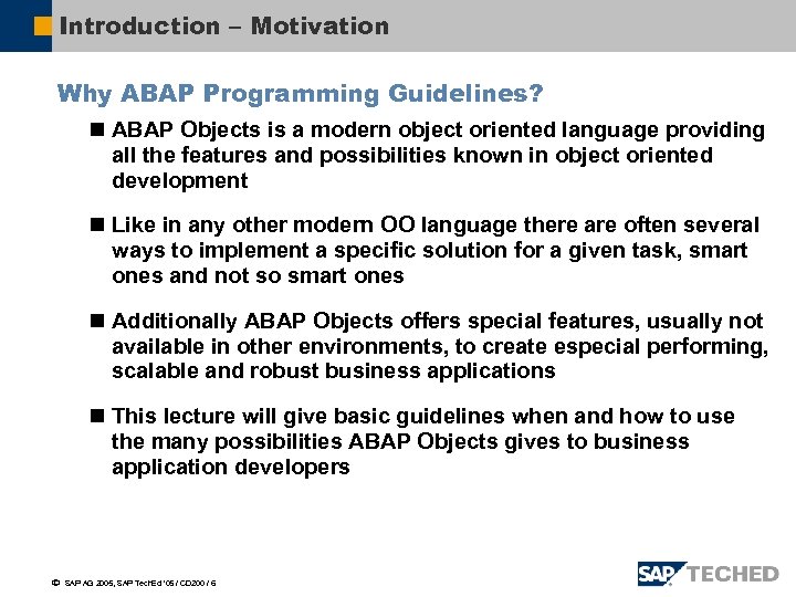 Introduction – Motivation Why ABAP Programming Guidelines? n ABAP Objects is a modern object