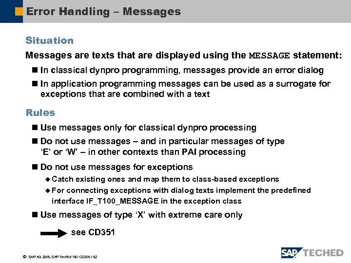 Error Handling – Messages Situation Messages are texts that are displayed using the MESSAGE