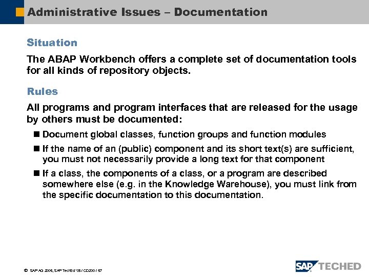 Administrative Issues – Documentation Situation The ABAP Workbench offers a complete set of documentation