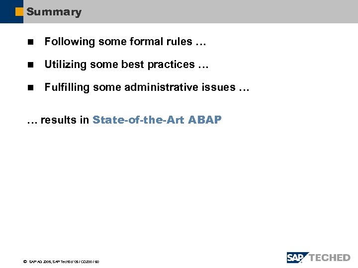 Summary n Following some formal rules … n Utilizing some best practices … n