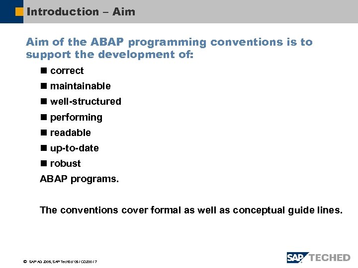 Introduction – Aim of the ABAP programming conventions is to support the development of: