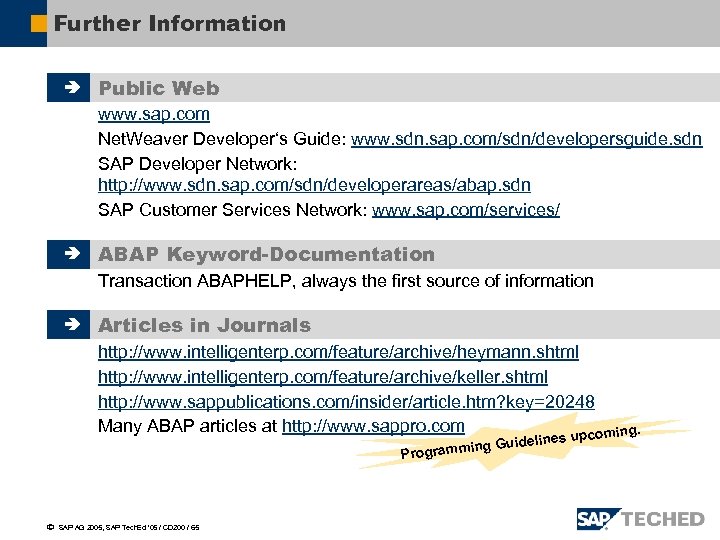 Further Information è Public Web www. sap. com Net. Weaver Developer‘s Guide: www. sdn.